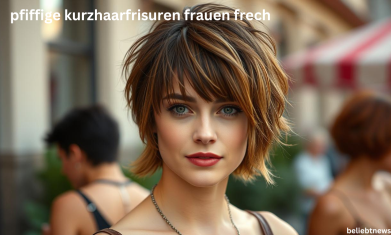 pfiffige kurzhaarfrisuren frauen frech