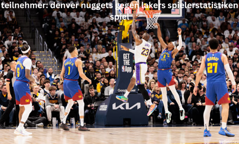 teilnehmer: denver nuggets gegen lakers spielerstatistiken spiel